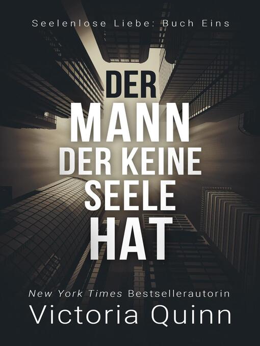 Title details for Der Mann, der keine Seele hat by Victoria Quinn - Available